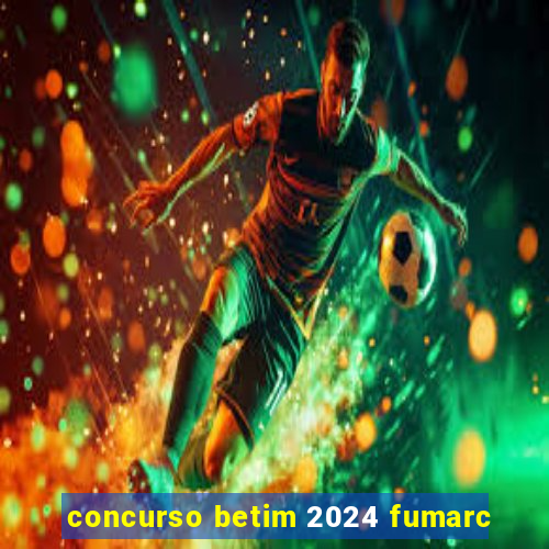 concurso betim 2024 fumarc